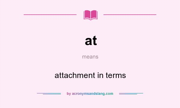 What does at mean? It stands for attachment in terms