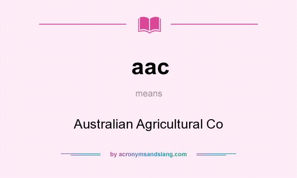 What does aac mean? It stands for Australian Agricultural Co