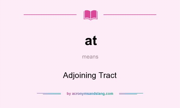 What does at mean? It stands for Adjoining Tract