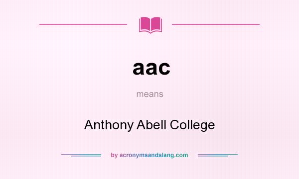 What does aac mean? It stands for Anthony Abell College