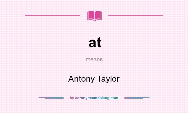 What does at mean? It stands for Antony Taylor