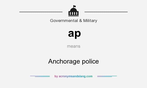 What does ap mean? It stands for Anchorage police