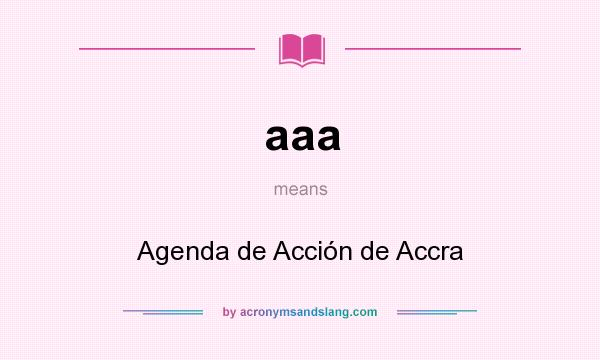 What does aaa mean? It stands for Agenda de Acción de Accra