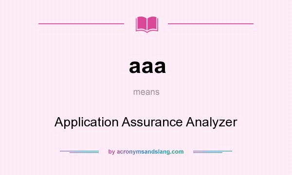 What does aaa mean? It stands for Application Assurance Analyzer
