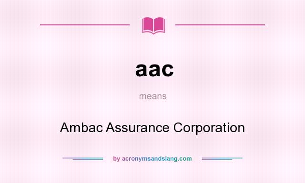 What does aac mean? It stands for Ambac Assurance Corporation