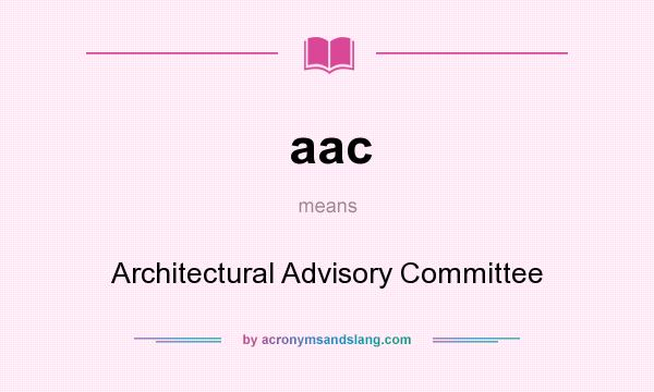 What does aac mean? It stands for Architectural Advisory Committee