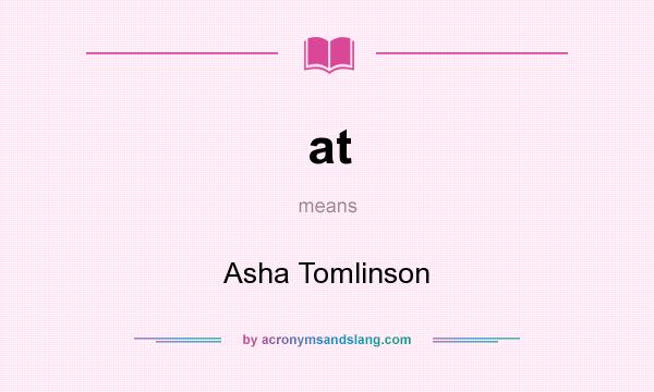What does at mean? It stands for Asha Tomlinson