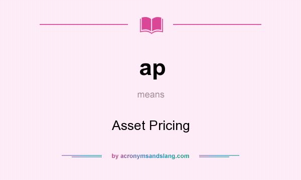 What does ap mean? It stands for Asset Pricing