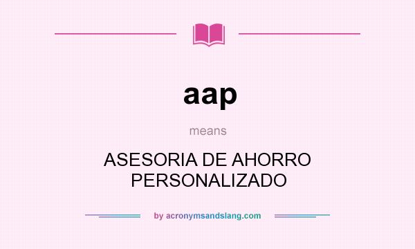 What does aap mean? It stands for ASESORIA DE AHORRO PERSONALIZADO
