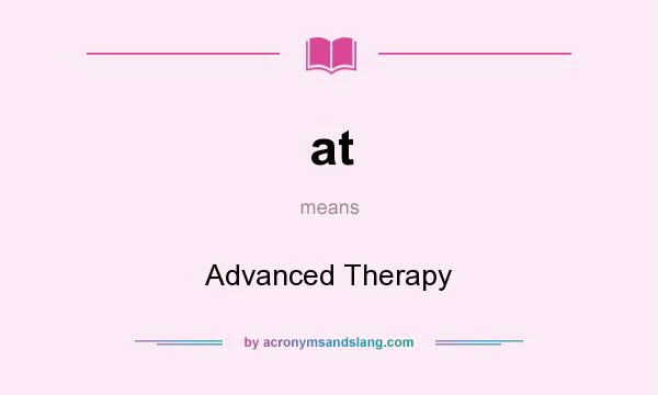 What does at mean? It stands for Advanced Therapy