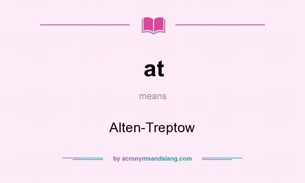 What does at mean? It stands for Alten-Treptow