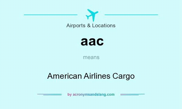 What does aac mean? It stands for American Airlines Cargo