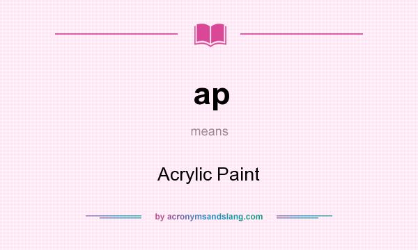 What does ap mean? It stands for Acrylic Paint