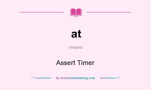 What does at mean? It stands for Assert Timer