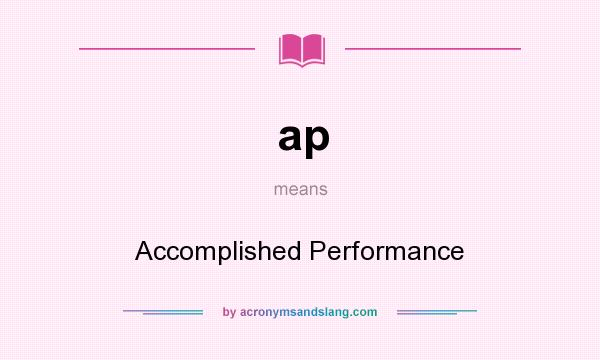 What does ap mean? It stands for Accomplished Performance