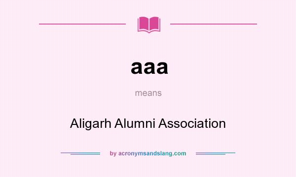 What does aaa mean? It stands for Aligarh Alumni Association