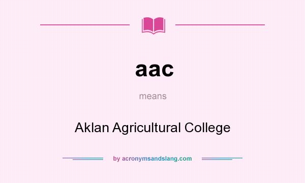 What does aac mean? It stands for Aklan Agricultural College