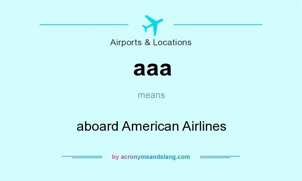 What does aaa mean? It stands for aboard American Airlines