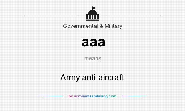 What does aaa mean? It stands for Army anti-aircraft