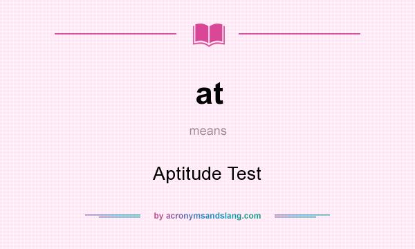 What does at mean? It stands for Aptitude Test