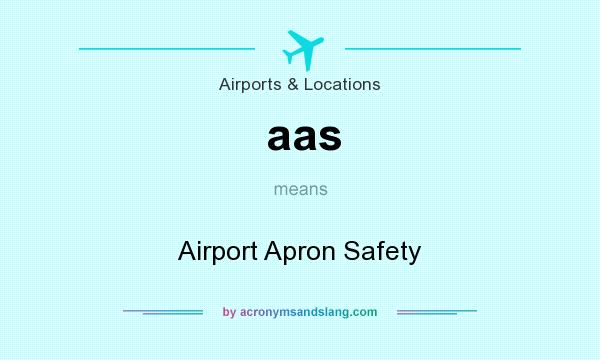 What does aas mean? It stands for Airport Apron Safety
