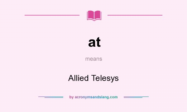 What does at mean? It stands for Allied Telesys