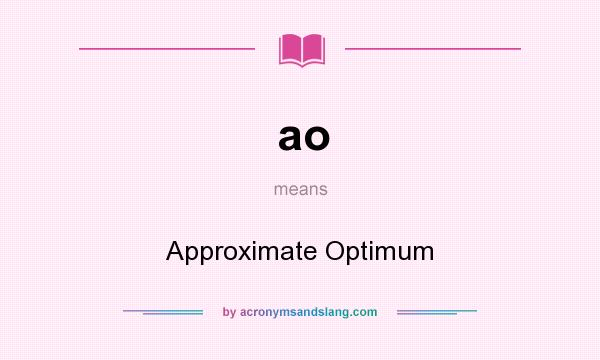 What does ao mean? It stands for Approximate Optimum