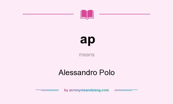 What does ap mean? It stands for Alessandro Polo