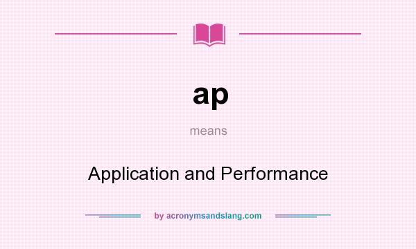 What does ap mean? It stands for Application and Performance