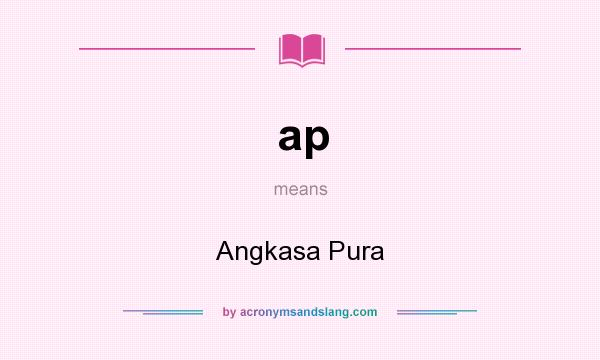 What does ap mean? It stands for Angkasa Pura