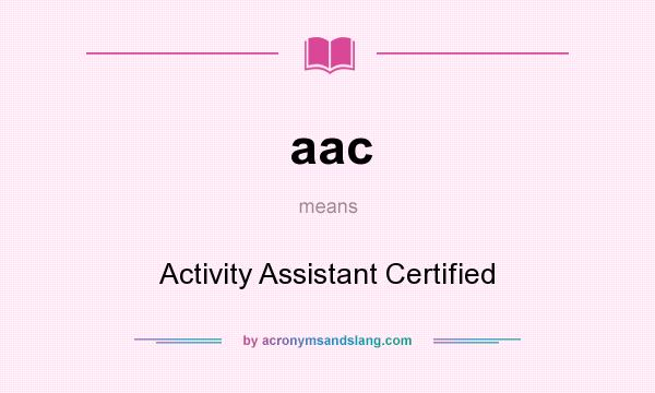 What does aac mean? It stands for Activity Assistant Certified