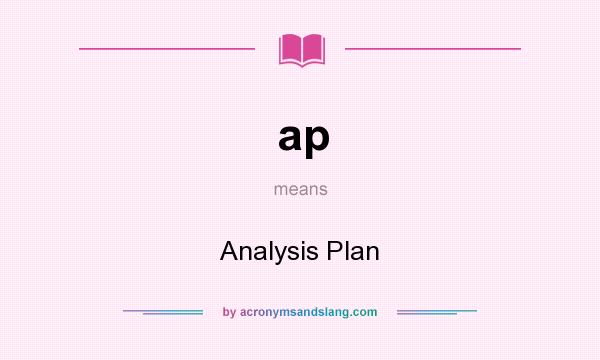 What does ap mean? It stands for Analysis Plan