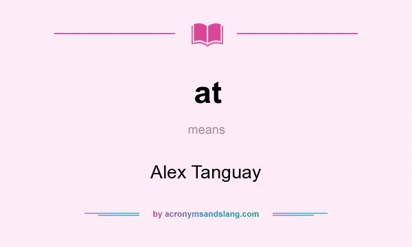 What does at mean? It stands for Alex Tanguay
