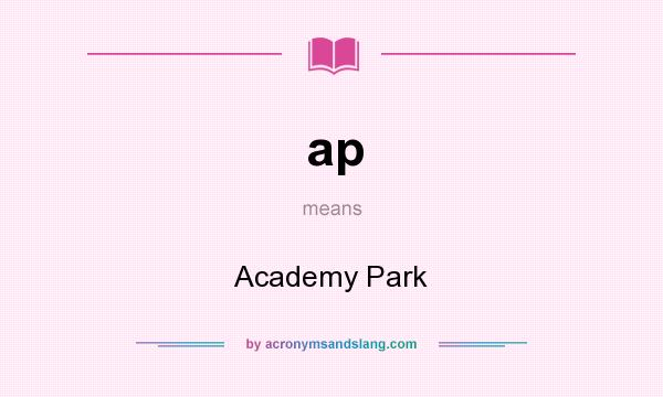 What does ap mean? It stands for Academy Park
