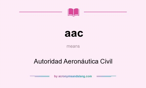 What does aac mean? It stands for Autoridad Aeronáutica Civil