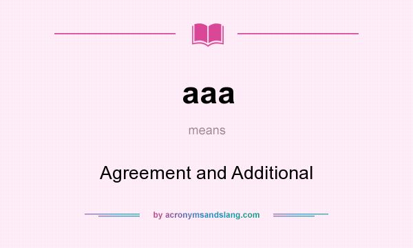 What does aaa mean? It stands for Agreement and Additional