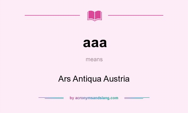 What does aaa mean? It stands for Ars Antiqua Austria