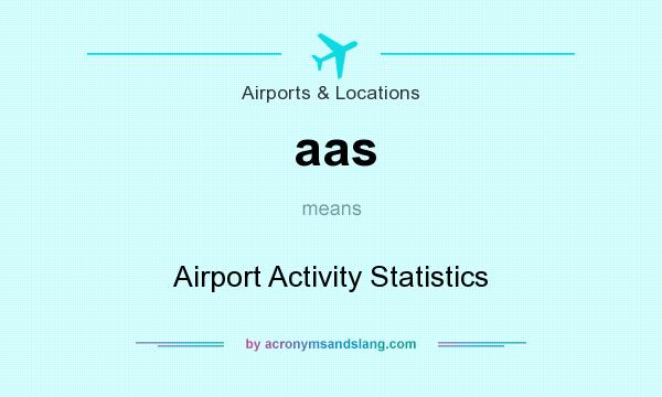 What does aas mean? It stands for Airport Activity Statistics