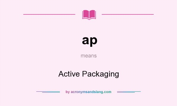 What does ap mean? It stands for Active Packaging