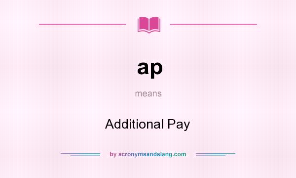 What does ap mean? It stands for Additional Pay