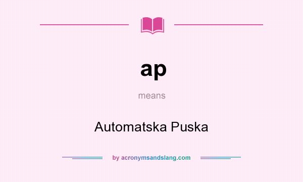 What does ap mean? It stands for Automatska Puska