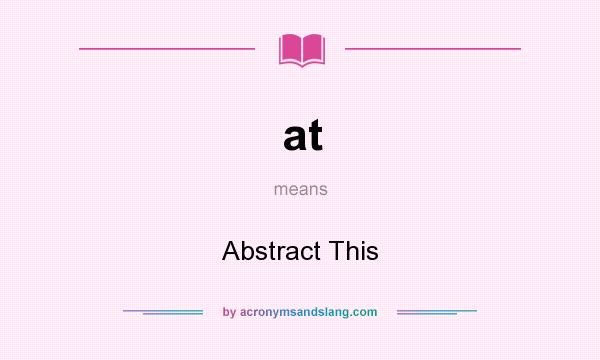 What does at mean? It stands for Abstract This