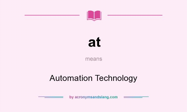 What does at mean? It stands for Automation Technology