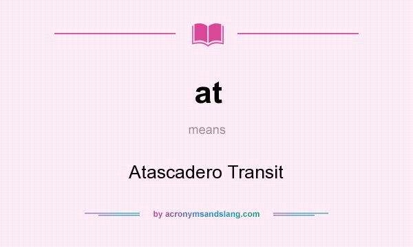 What does at mean? It stands for Atascadero Transit