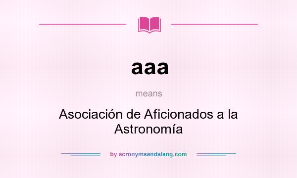 What does aaa mean? It stands for Asociación de Aficionados a la Astronomía