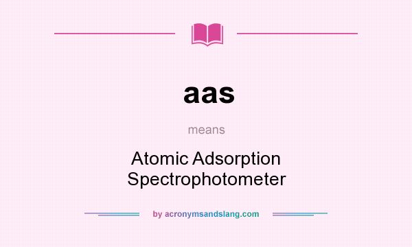 What does aas mean? It stands for Atomic Adsorption Spectrophotometer
