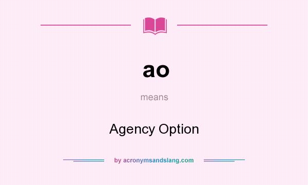 What does ao mean? It stands for Agency Option