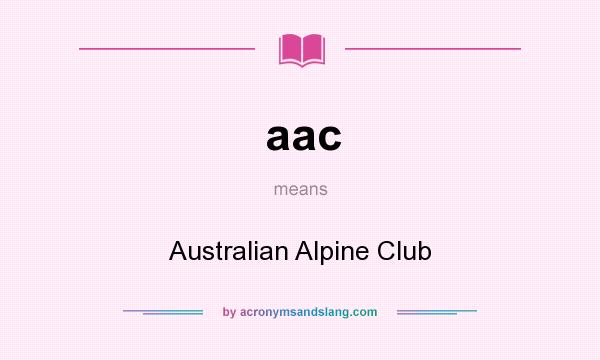 What does aac mean? It stands for Australian Alpine Club