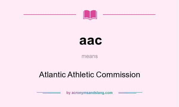 What does aac mean? It stands for Atlantic Athletic Commission