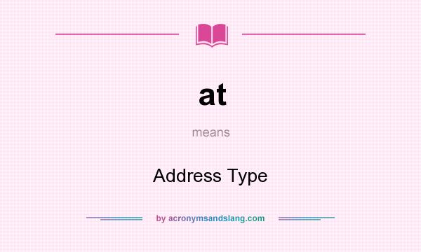 What does at mean? It stands for Address Type